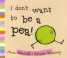 I Don't Want to be a Pea!