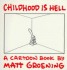 Childhood is Hell - A Cartoon Book by Matt Groening