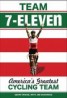 Team 7-Eleven - How an Unsung Band of American Cyclists Took on the World - and Won