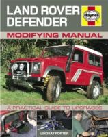 Land Rover Defender Modifying Manual - A Practical Guide to Upgrades