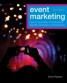 Event Marketing - How to Successfully Promote Events, Festivals, Conventions, and Expositions