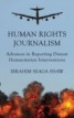 Human Rights Journalism - Advances in Reporting Distant Humanitarian Interventions