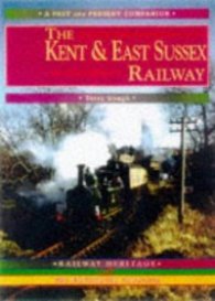 The Kent and East Sussex Railway - A Nostalgic Journey Along the Whole Route from Headcorn to Robertsbridge