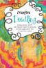 Creative Doodling & Beyond - Inspiring Exercises, Prompts, and Projects for Turning Simple Doodles into Beautiful Works of Art