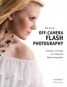 The Art of Off-camera Flash Photography - Techniques and Images from Professional Digital Photographers