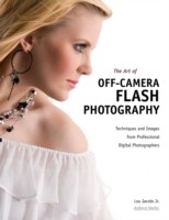 The Art of Off-camera Flash Photography - Techniques and Images from Professional Digital Photographers