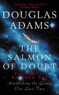 The Salmon of Doubt - Hitchhiking the Galaxy One Last Time