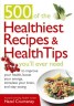 500 Of The Healthiest  Recipes And Health Tips You'll Ever Need - To Improve Your Health, Boost Your Energy, Stimulate Your Brain, and Stay Young