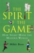 The Spirit of the Game - How Sport Has Changed the Modern World