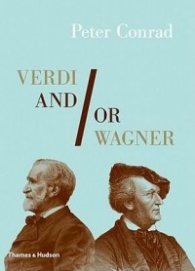 Verdi and/or Wagner - Two Men, Two Worlds, Two Centuries