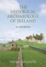 The Historical Archaeology of Ireland - An Introduction