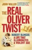 The Real Oliver Twist - Robert Blincoe - A Life That Illuminates an Age