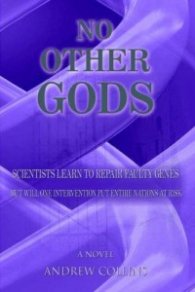 No Other Gods - Scientists Learn to Repair Faulty Genes But Will One Intervention Put Entire Nations At Risk