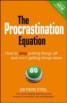 The Procrastination Equation - How to Stop Putting Things Off and Start Getting Stuff Done