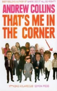 That's Me in the Corner - Adventures of an Ordinary Boy in a Celebrity World