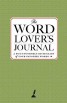 The Word Lover's Journal - A Do-It-Yourself Dictionary of Your Favorite Words