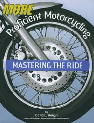 More Proficient Motorcycling: Mastering the Ride