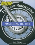 More Proficient Motorcycling: Mastering the Ride