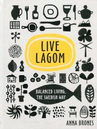 Live Lagom: Balanced Living, The Swedish Way