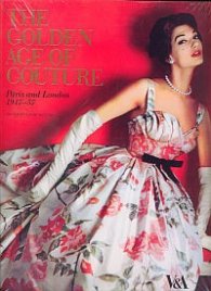 The Golden Age of Couture - Paris and London 1947-57