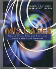 MIS Cases : Solving Small Business Scenarios Using Application Software