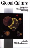 Global Culture : Nationalism Globalization and Modernity