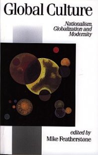 Global Culture : Nationalism Globalization and Modernity