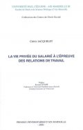 La vie prive'e du salarie' a` l'e'preuve des relations de travail