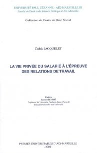 La vie prive'e du salarie' a` l'e'preuve des relations de travail