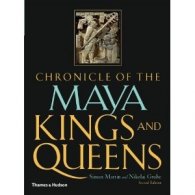 Chronicle of the Maya Kings and Queens : Deciphering the Dynasties of the Ancient Maya