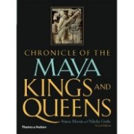 Chronicle of the Maya Kings and Queens : Deciphering the Dynasties of the Ancient Maya