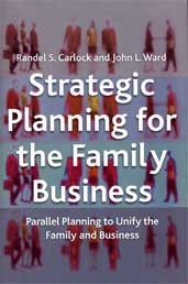 Strategic Planning for the Family Business : Parallel Planning to Unify the Family and Business