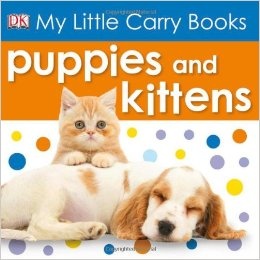 Puppies and Kittens/ My Little Carry Books