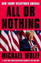 All or Nothing : How Trump Recaptured America