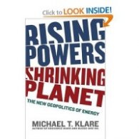 Rising Powers, Shrinking Planet: The New Geopolitics of Energy