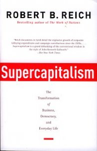Supercapitalism: The Battle for Democracy in an Age of Big Business