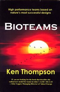Bioteams: High Performance Teams Based on Nature's Most Successful Designs