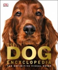 The Dog Encyclopedia : The Definitive Visual Guide