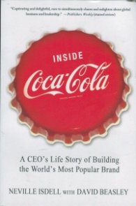 Inside Coca-Cola: A CEO's Life Story of Building the World's Most Popular Brand