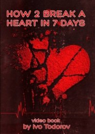 How 2 Break a Heart in 7 Days. Video Book