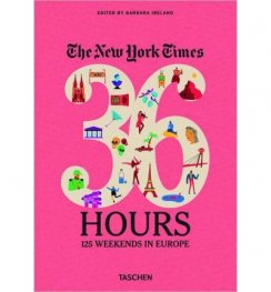 36 Hours: 125 Weekends in Europe