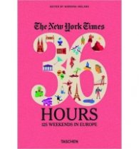36 Hours: 125 Weekends in Europe