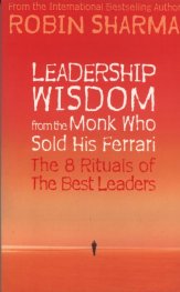Leadership Wisdom from the Monk Who Sold His Ferrari