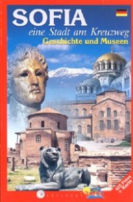 SOFIA. Eine Stadt am Kreuzweg/ Geschichte und Museen