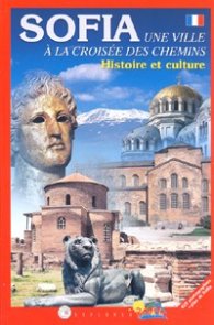 SOFIA. Une ville a la croisee des chemins/ Histoire et culture