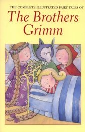 The Complete Fairy Tales of The Brothers Grimm