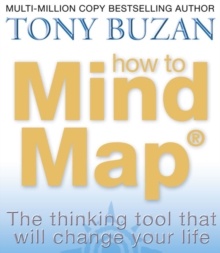 How to Mind Map : The Ultimate Thinking Tool That Will Change Your Life