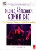 It's Purple, Someone's Gonna Die- The Power of Color in Visual Storytelling