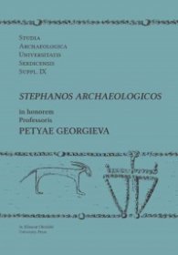 Stephanos Archaeologicos in honorem professoris Petyae Georgieva
