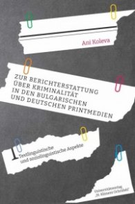 Zur Berichterstattung uber Kriminalitat in den bulgarischen und deutschen Printmedien